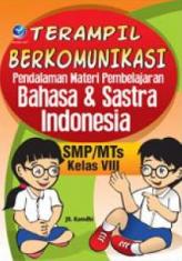 Terampil Berkomunikasi: Pendalaman Materi Pembelajaran Bahasa & Sastra Indonesia, SMP/MTs Kelas VIII